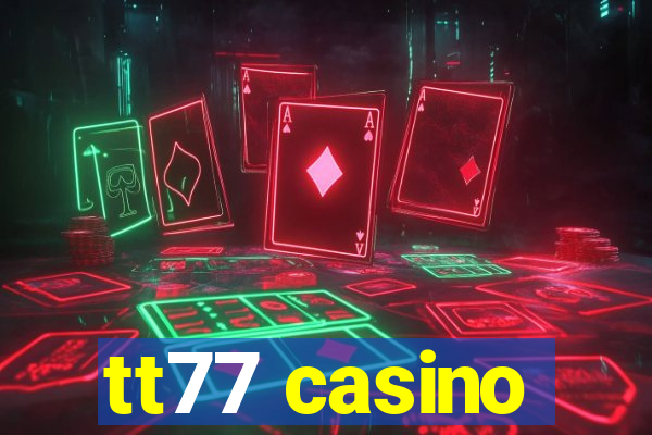 tt77 casino
